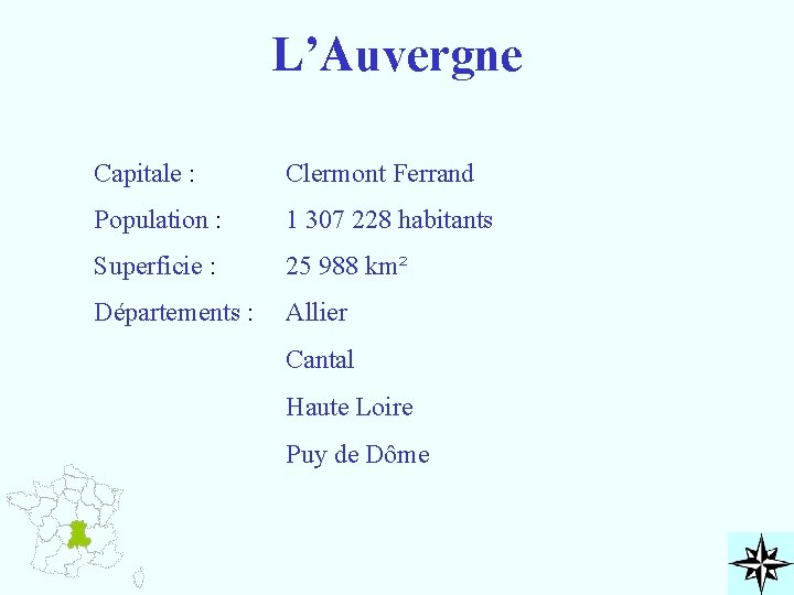 L’Auvergne Capitale : Clermont Ferrand Population : 1 307 228 habitants Superficie : 25