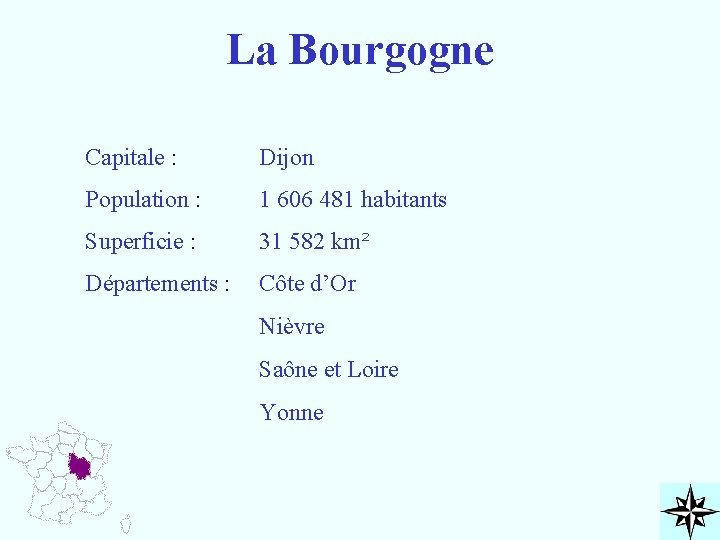 La Bourgogne Capitale : Dijon Population : 1 606 481 habitants Superficie : 31