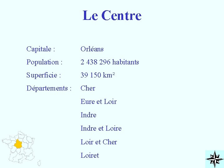 Le Centre Capitale : Orléans Population : 2 438 296 habitants Superficie : 39