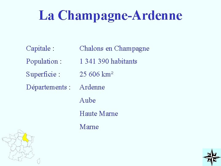 La Champagne-Ardenne Capitale : Chalons en Champagne Population : 1 341 390 habitants Superficie