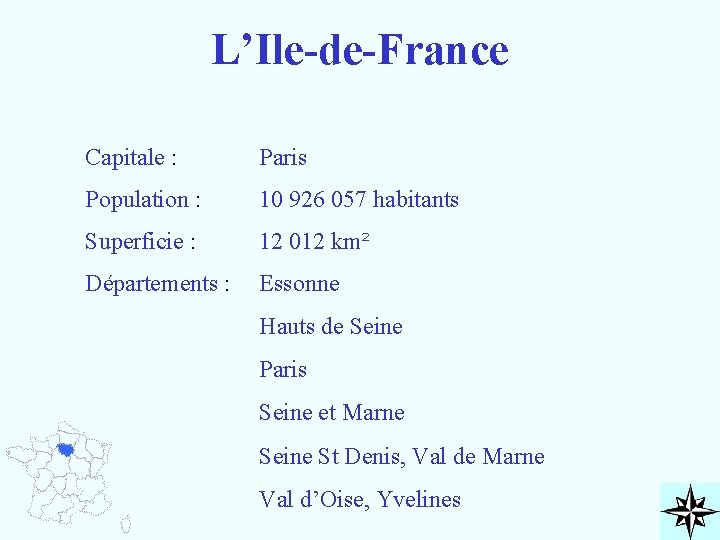 L’Ile-de-France Capitale : Paris Population : 10 926 057 habitants Superficie : 12 012