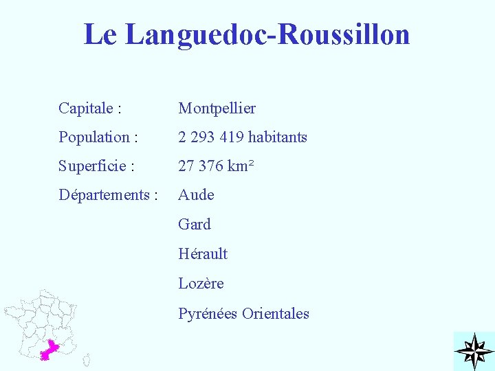 Le Languedoc-Roussillon Capitale : Montpellier Population : 2 293 419 habitants Superficie : 27