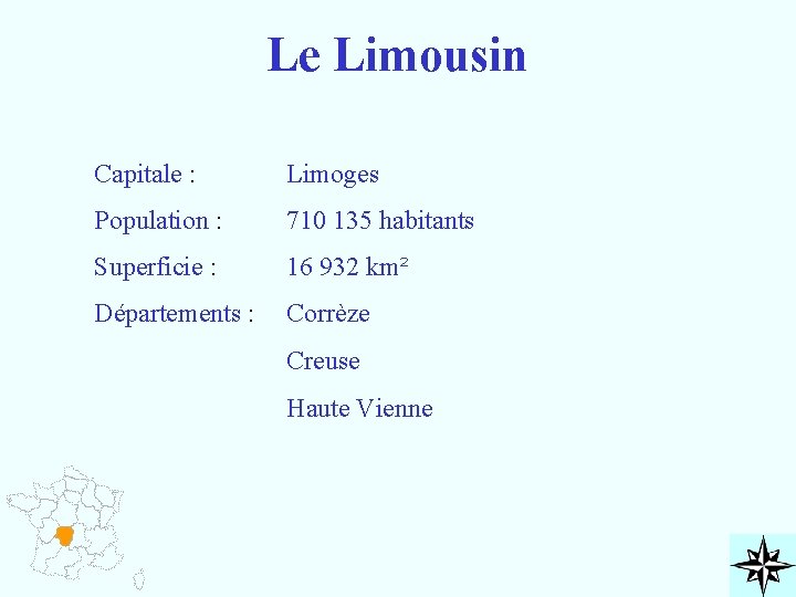 Le Limousin Capitale : Limoges Population : 710 135 habitants Superficie : 16 932