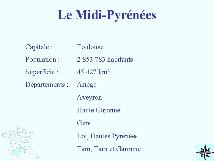 Le Midi-Pyrénées Capitale : Toulouse Population : 2 853 783 habitants Superficie : 45