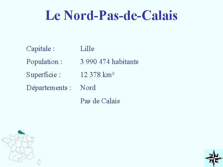 Le Nord-Pas-de-Calais Capitale : Lille Population : 3 990 474 habitants Superficie : 12