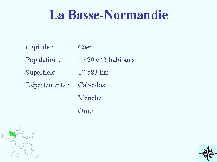La Basse-Normandie Capitale : Caen Population : 1 420 643 habitants Superficie : 17