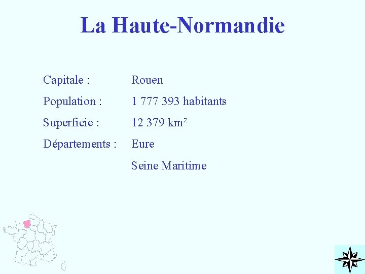 La Haute-Normandie Capitale : Rouen Population : 1 777 393 habitants Superficie : 12