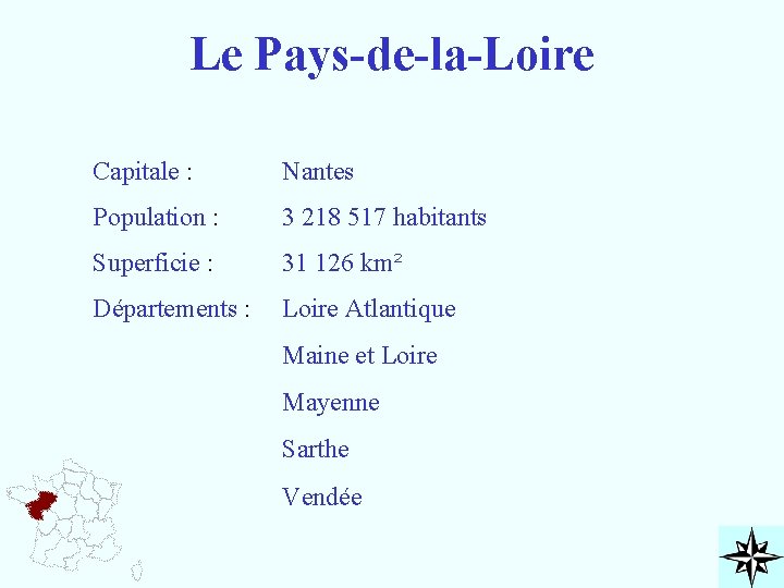 Le Pays-de-la-Loire Capitale : Nantes Population : 3 218 517 habitants Superficie : 31