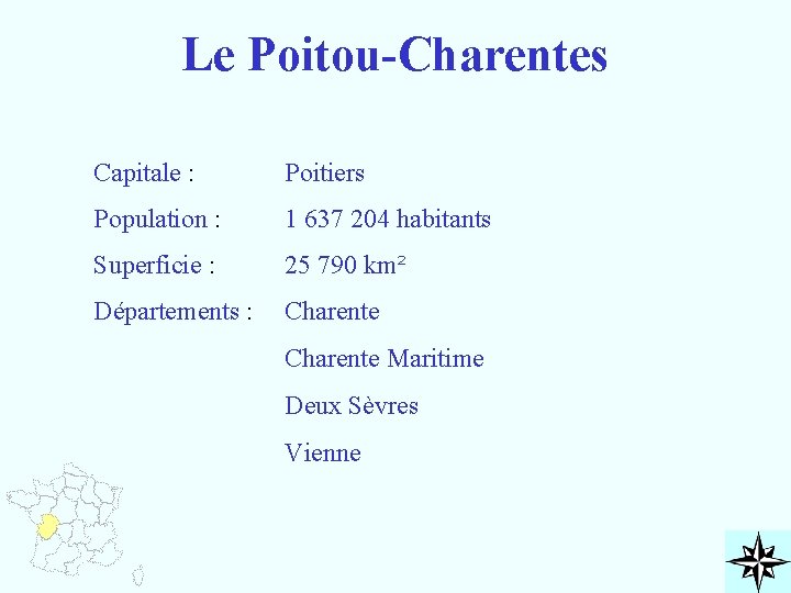 Le Poitou-Charentes Capitale : Poitiers Population : 1 637 204 habitants Superficie : 25