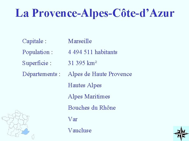 La Provence-Alpes-Côte-d’Azur Capitale : Marseille Population : 4 494 511 habitants Superficie : 31