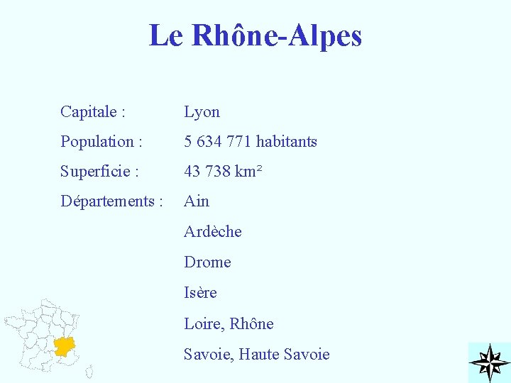 Le Rhône-Alpes Capitale : Lyon Population : 5 634 771 habitants Superficie : 43
