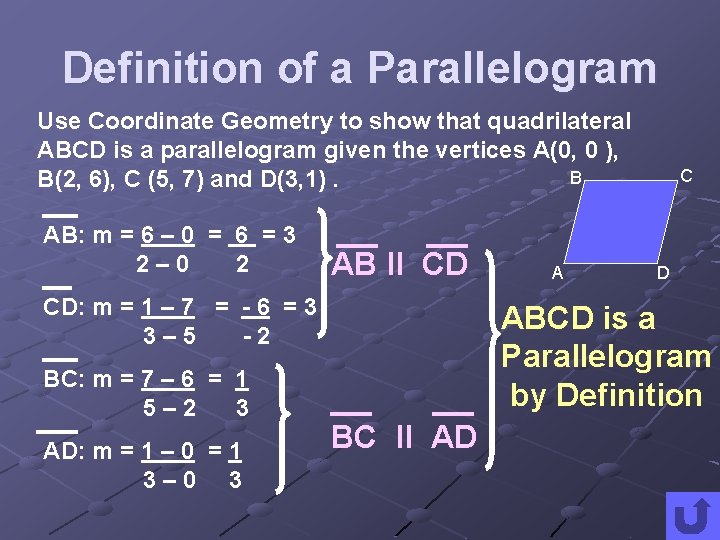 Definition of a Parallelogram Use Coordinate Geometry to show that quadrilateral ABCD is a