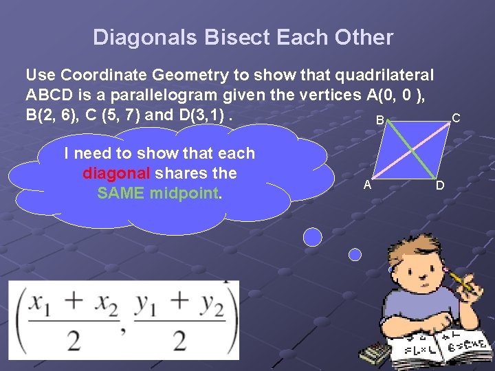 Diagonals Bisect Each Other Use Coordinate Geometry to show that quadrilateral ABCD is a