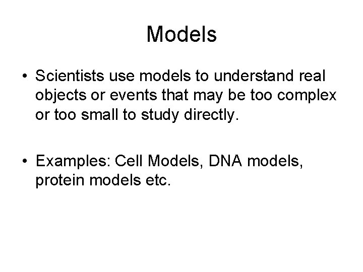 Models • Scientists use models to understand real objects or events that may be