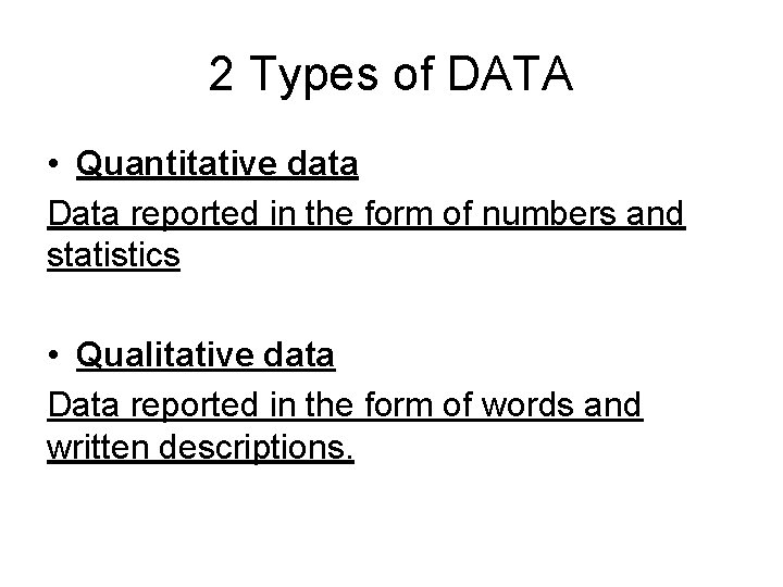 2 Types of DATA • Quantitative data Data reported in the form of numbers