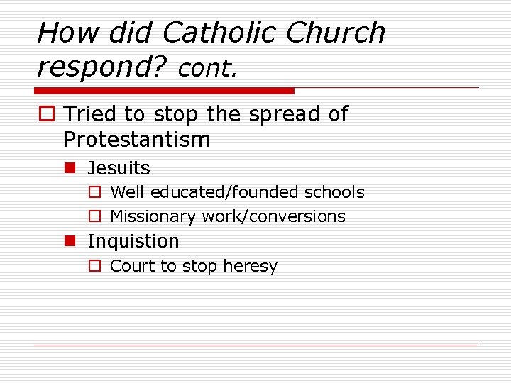 How did Catholic Church respond? cont. o Tried to stop the spread of Protestantism
