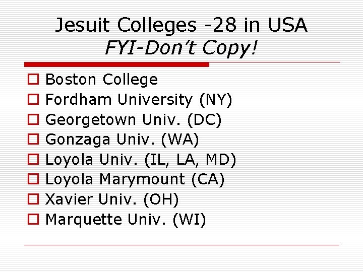Jesuit Colleges -28 in USA FYI-Don’t Copy! o o o o Boston College Fordham