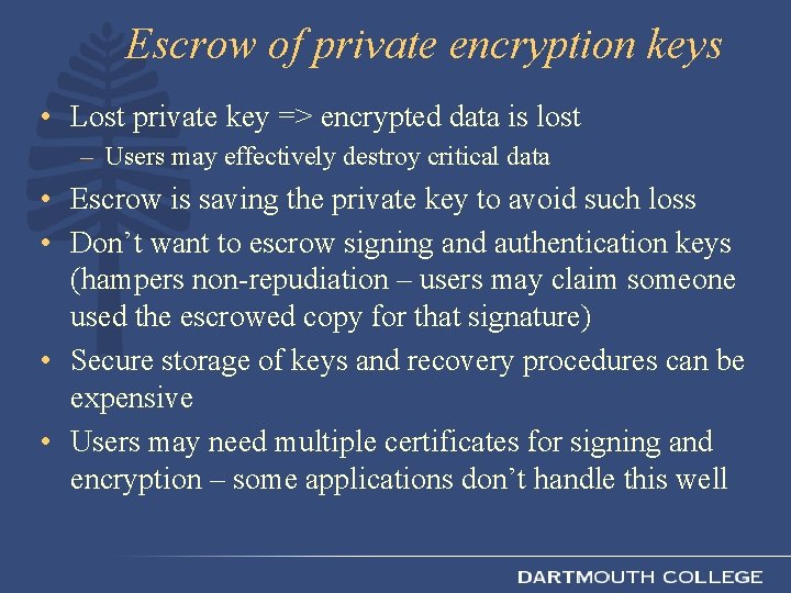 Escrow of private encryption keys • Lost private key => encrypted data is lost