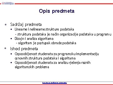 Opis predmeta □ Sadržaj predmeta • Linearne i nelinearne strukture podataka - struktura podataka