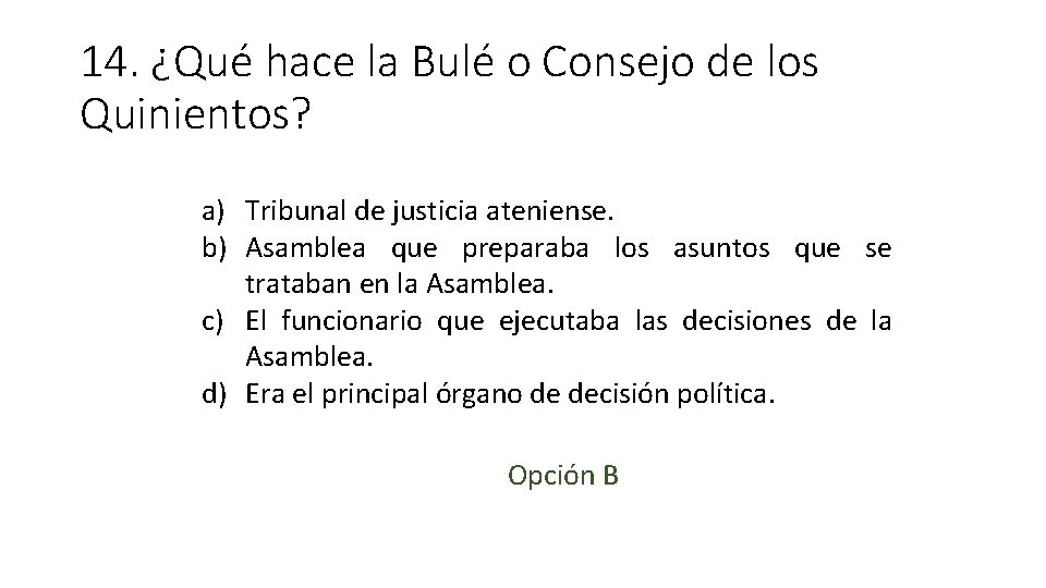 14. ¿Qué hace la Bulé o Consejo de los Quinientos? a) Tribunal de justicia