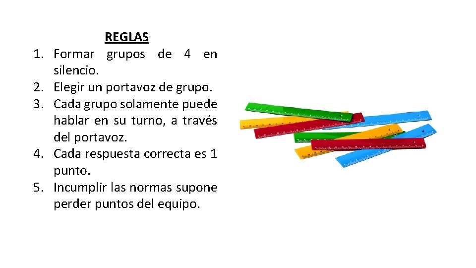 1. 2. 3. 4. 5. REGLAS Formar grupos de 4 en silencio. Elegir un