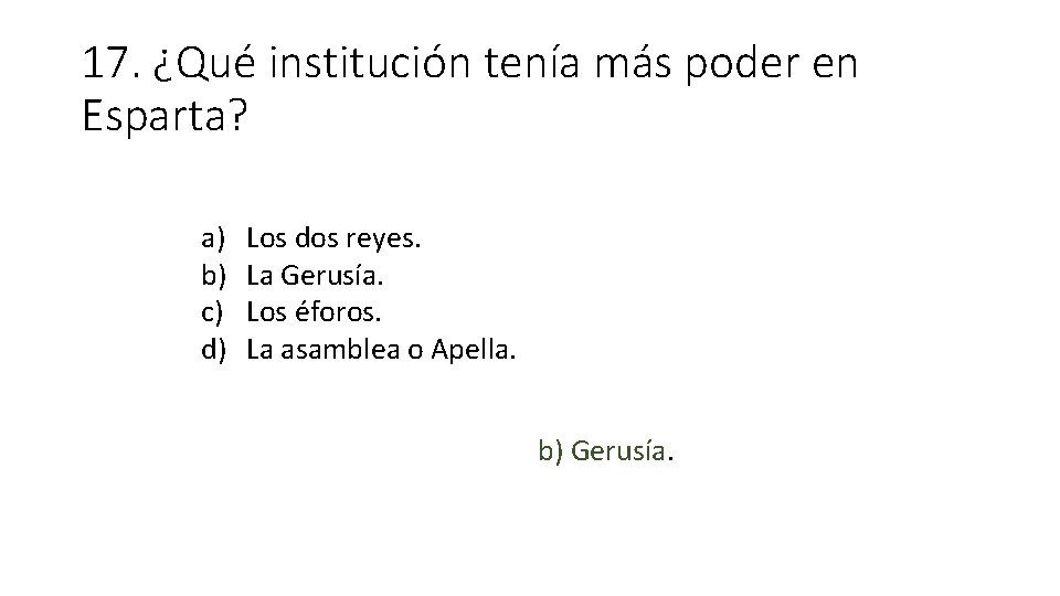 17. ¿Qué institución tenía más poder en Esparta? a) b) c) d) Los dos