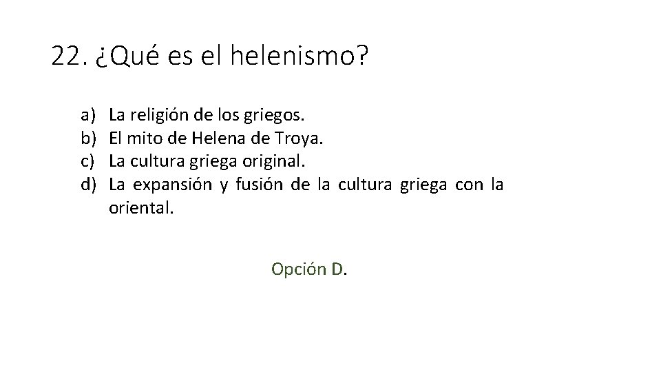 22. ¿Qué es el helenismo? a) b) c) d) La religión de los griegos.