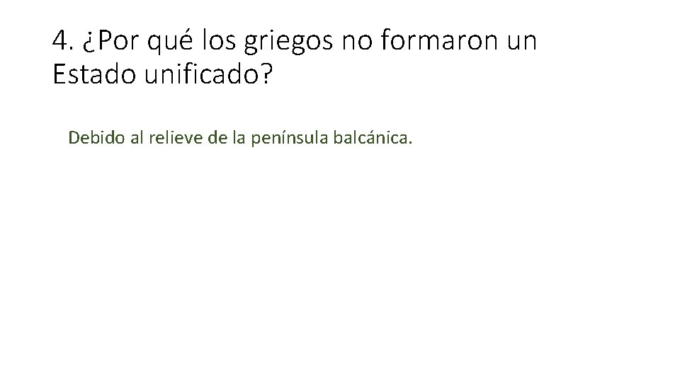 4. ¿Por qué los griegos no formaron un Estado unificado? Debido al relieve de