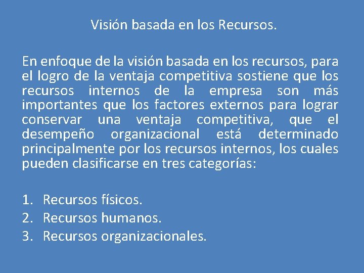 Visión basada en los Recursos. En enfoque de la visión basada en los recursos,