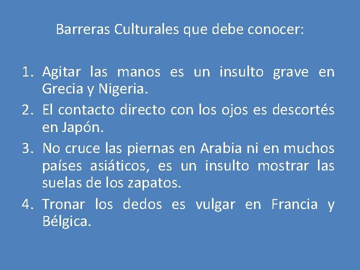 Barreras Culturales que debe conocer: 1. Agitar las manos es un insulto grave en