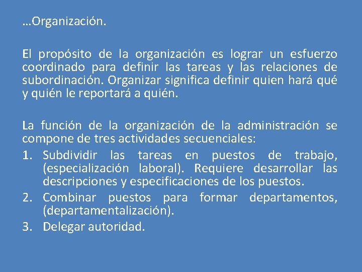 …Organización. El propósito de la organización es lograr un esfuerzo coordinado para definir las
