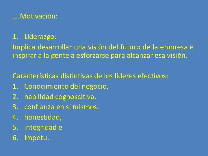 …. Motivación: 1. Liderazgo: Implica desarrollar una visión del futuro de la empresa e