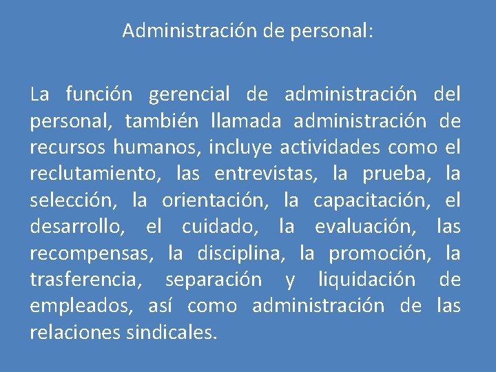 Administración de personal: La función gerencial de administración del personal, también llamada administración de