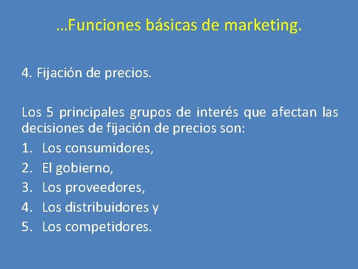 …Funciones básicas de marketing. 4. Fijación de precios. Los 5 principales grupos de interés