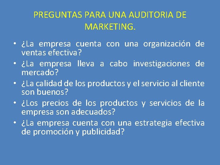 PREGUNTAS PARA UNA AUDITORIA DE MARKETING. • ¿La empresa cuenta con una organización de