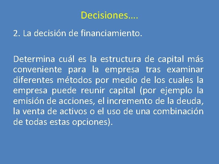 Decisiones…. 2. La decisión de financiamiento. Determina cuál es la estructura de capital más