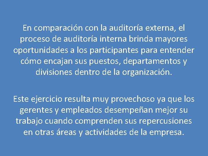 En comparación con la auditoría externa, el proceso de auditoría interna brinda mayores oportunidades