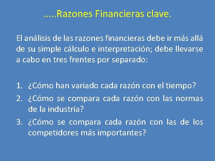 …. . Razones Financieras clave. El análisis de las razones financieras debe ir más