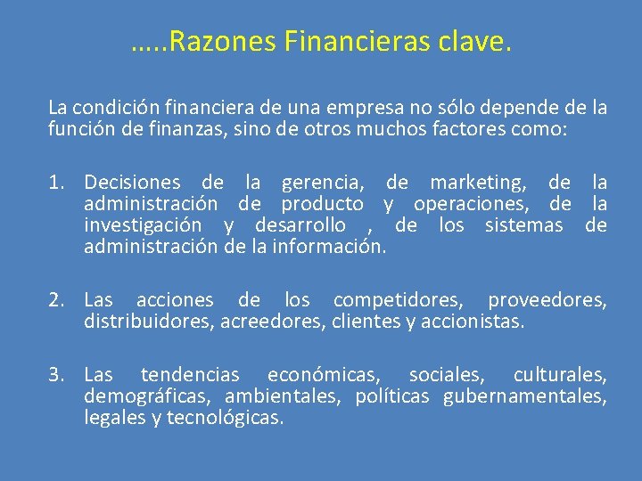 …. . Razones Financieras clave. La condición financiera de una empresa no sólo depende