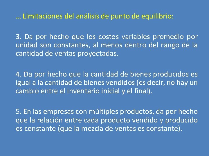 … Limitaciones del análisis de punto de equilibrio: 3. Da por hecho que los