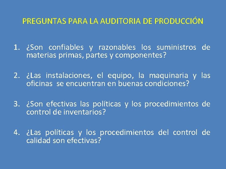 PREGUNTAS PARA LA AUDITORIA DE PRODUCCIÓN 1. ¿Son confiables y razonables los suministros de