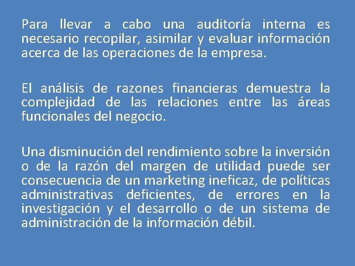 Para llevar a cabo una auditoría interna es necesario recopilar, asimilar y evaluar información