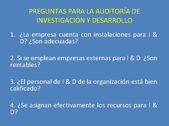 PREGUNTAS PARA LA AUDITORÍA DE INVESTIGACIÓN Y DESARROLLO 1. ¿La empresa cuenta con instalaciones