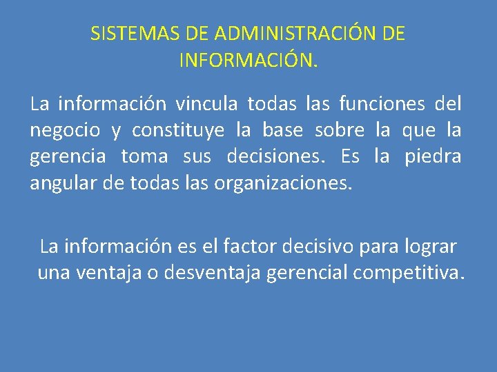 SISTEMAS DE ADMINISTRACIÓN DE INFORMACIÓN. La información vincula todas las funciones del negocio y