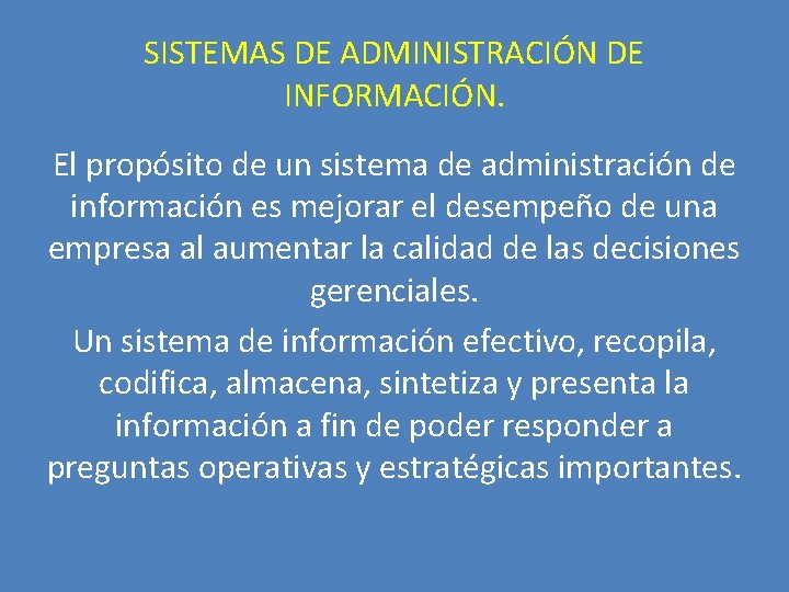 SISTEMAS DE ADMINISTRACIÓN DE INFORMACIÓN. El propósito de un sistema de administración de información