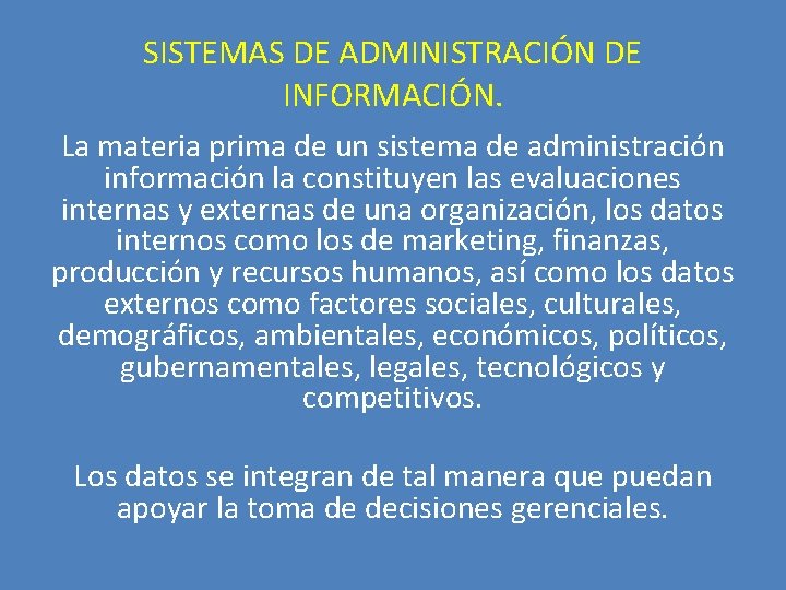 SISTEMAS DE ADMINISTRACIÓN DE INFORMACIÓN. La materia prima de un sistema de administración información
