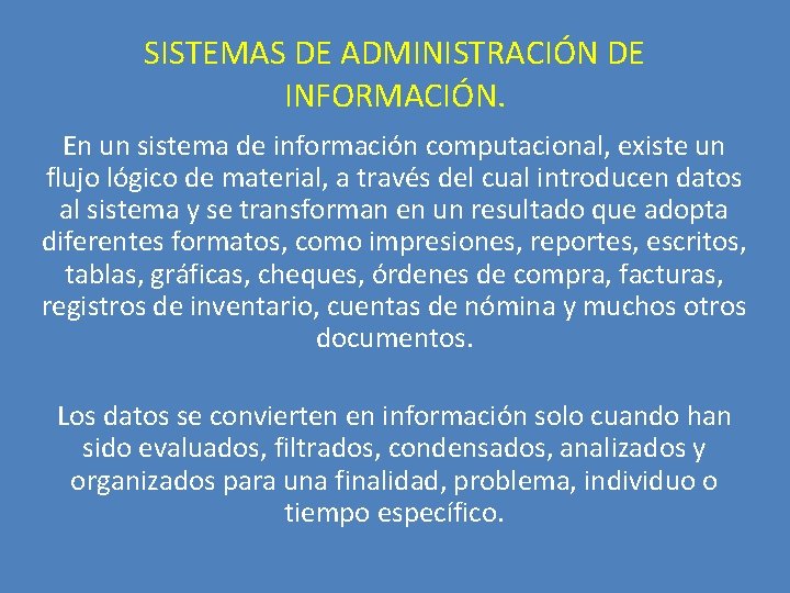 SISTEMAS DE ADMINISTRACIÓN DE INFORMACIÓN. En un sistema de información computacional, existe un flujo