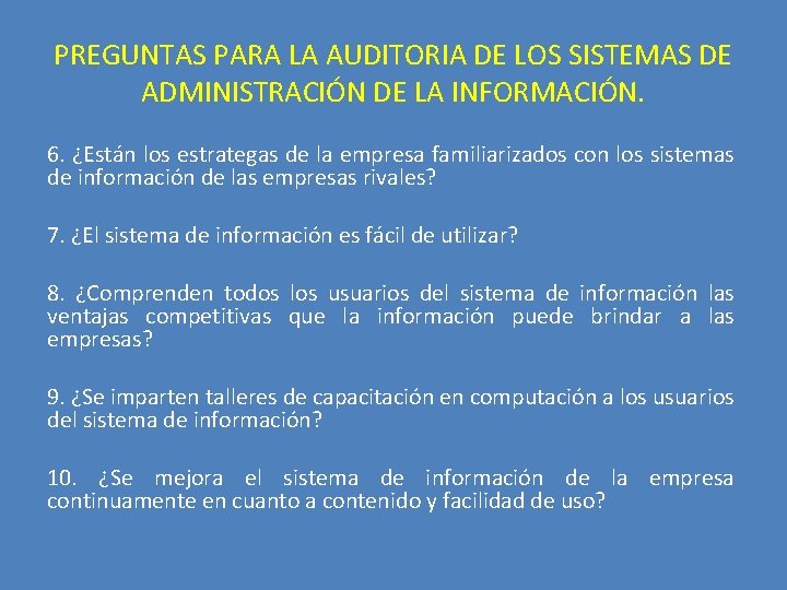 PREGUNTAS PARA LA AUDITORIA DE LOS SISTEMAS DE ADMINISTRACIÓN DE LA INFORMACIÓN. 6. ¿Están