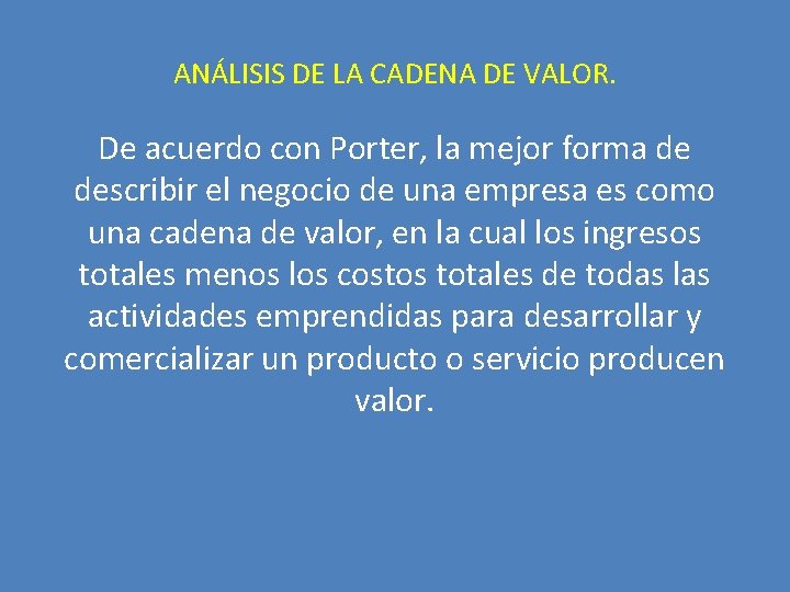 ANÁLISIS DE LA CADENA DE VALOR. De acuerdo con Porter, la mejor forma de