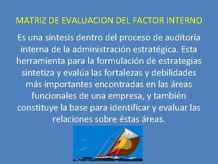 MATRIZ DE EVALUACION DEL FACTOR INTERNO Es una síntesis dentro del proceso de auditoría